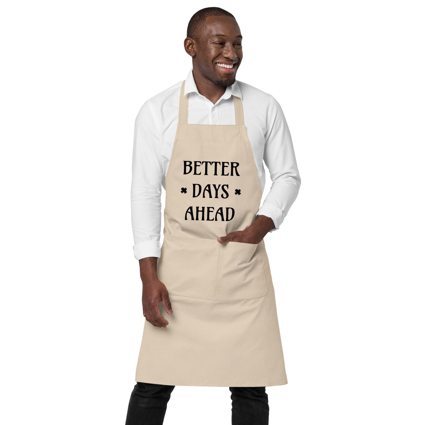 "Better Days Ahead" Organic cotton apron