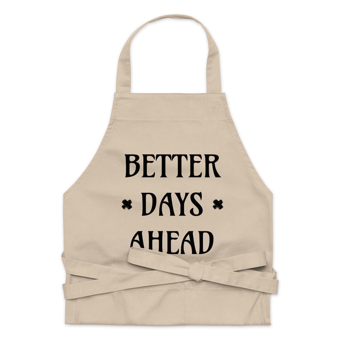 "Better Days Ahead" Organic cotton apron